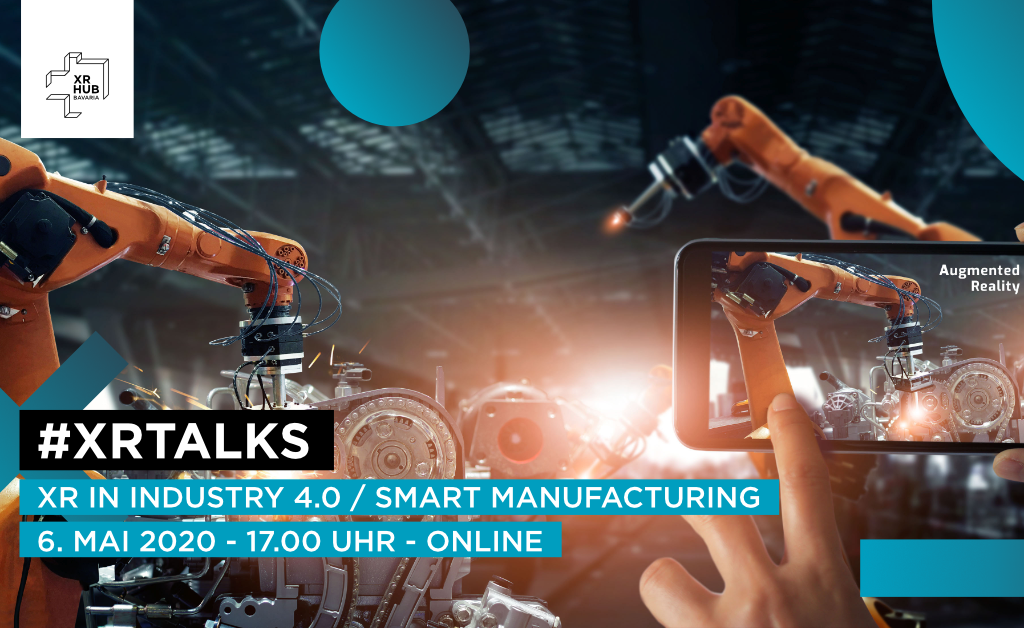 XRtalks – XR in Industry 4.0 / Smart Manufacturing Benjamin Ulsamer