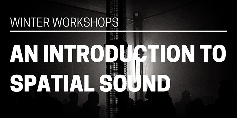An Introduction to Spatial Sound Workshop